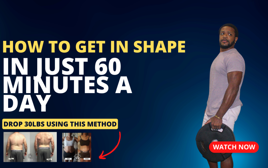 How to Get In The Best Shape of Your Life In 60 Minutes A dAy