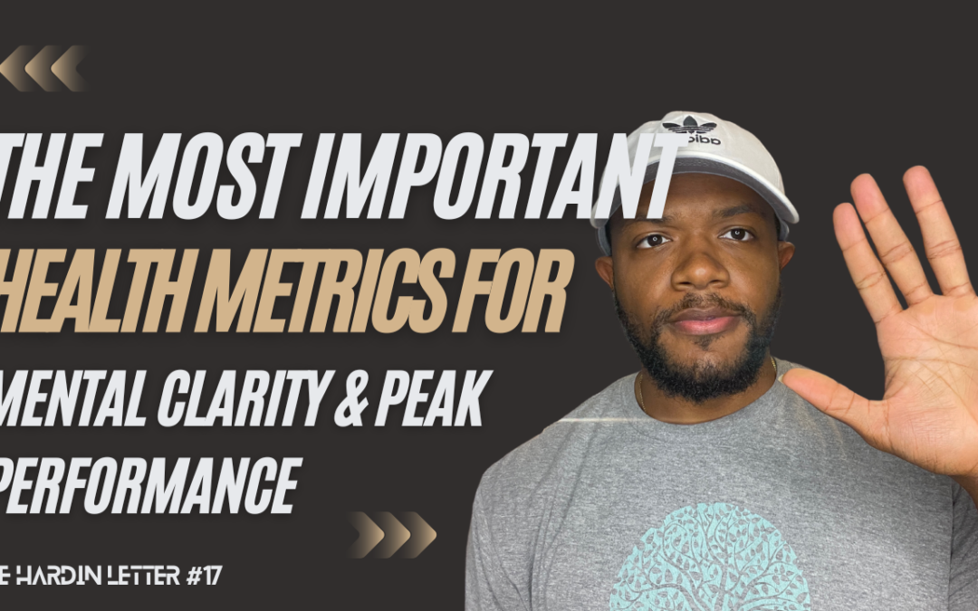 The Most Important Health Metrics for Mental Clarity & Peak Performance