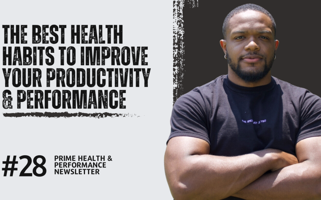 The Best Health Habits to Improve Your Productivity & Performance